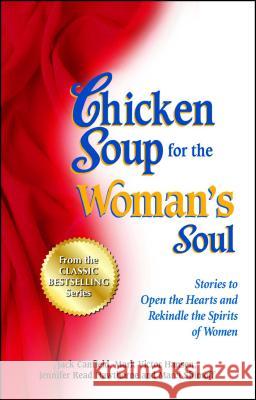 Chicken Soup for the Woman's Soul: Stories to Open the Heart and Rekindle the Spirit of Women Jack Canfield Mark Victor Hansen 9781623610432 Backlist, LLC - A Unit of Chicken Soup of the - książka
