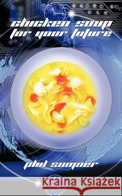 Chicken Soup for Your Future Phil Sumner 9781466953352 Trafford Publishing - książka