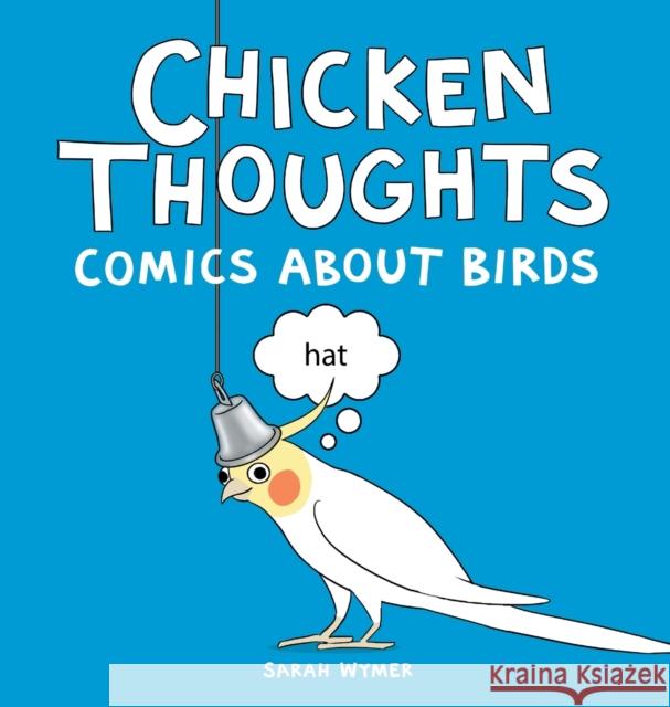 Chicken Thoughts: Comics About Birds Sarah Wymer 9781087888736 Indy Pub - książka