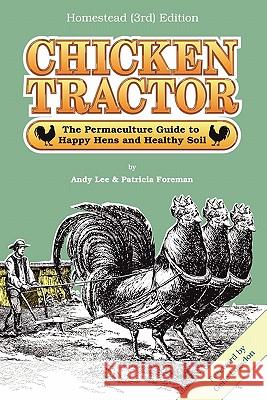 Chicken Tractor: The Permaculture Guide to Happy Hens and Healthy Soil, Homestead (3rd) Edition Lee, Andrew W. 9780984338207 Good Earth Publications - książka