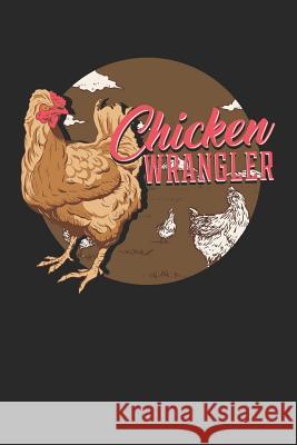 Chicken Wrangler: Chicken Farmer Gift Sports &. Hobbies Printing 9781793101075 Independently Published - książka