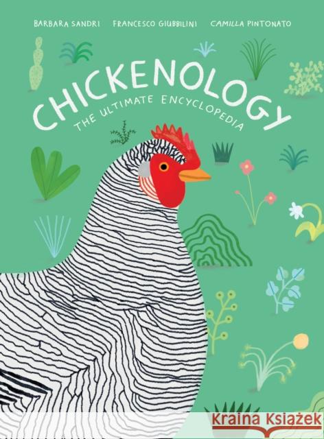 Chickenology: The Ultimate Encyclopedia Barbara Sandri Francesco Giubbilini Camilla Pintonato 9781616899080 Princeton Architectural Press - książka