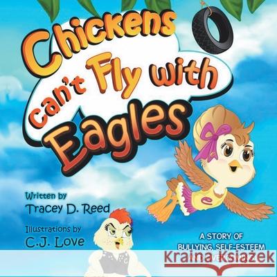 Chickens Can't Fly with Eagles Tracey D Reed, C J Love 9781728315393 Authorhouse - książka