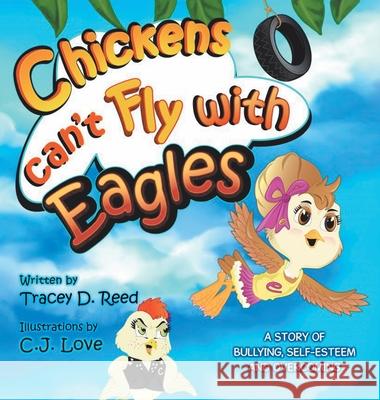 Chickens Can't Fly with Eagles Tracey D Reed, C J Love 9781728315416 Authorhouse - książka