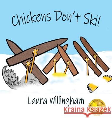 Chickens Don't Ski! Laura Willingham 9781684338597 Black Rose Writing - książka