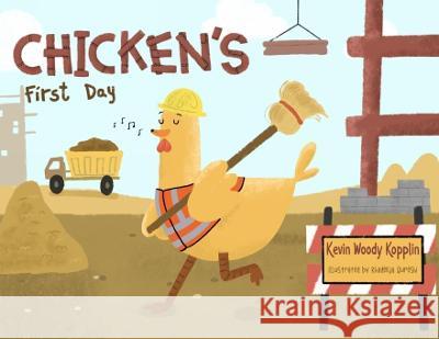 Chicken's First Day Kevin W Kopplin   9780578339795 Chickenbuilds - książka