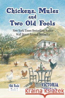 Chickens, Mules and Two Old Fools Victoria Twead 9781922476302 Ant Press - książka