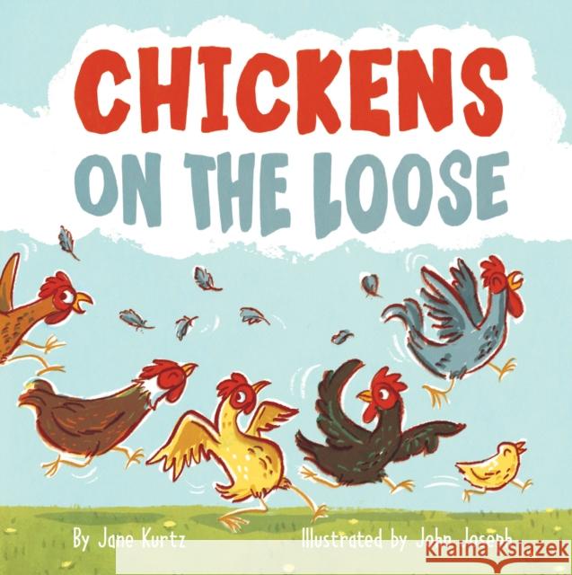 Chickens on the Loose Jane Kurtz John Joseph 9781513267241 West Margin Press - książka