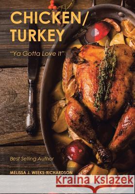 Chicken/Turkey: Ya Gotta Love It Weeks-Richardson, Melissa J. 9781543453553 Xlibris - książka