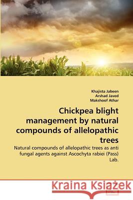 Chickpea blight management by natural compounds of allelopathic trees Jabeen, Khajista 9783639379471 VDM Verlag - książka