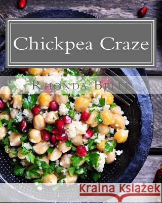 Chickpea Craze: 60 Super #Delish Chickpea Craze Belle, Rhonda 9781539466543 Createspace Independent Publishing Platform - książka
