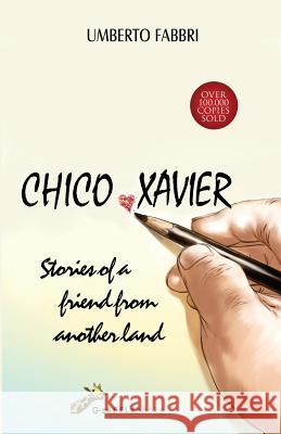 Chico Xavier - Stories of a friend from another land Fabbri, Umberto 9780692231616 Umberto Fabbri - książka