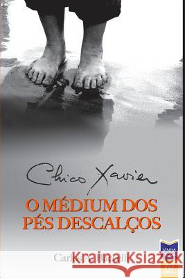 Chico Xavier, o Médium dos Pés Descalços Xavier, Chico 9788563716255 Vinha de Luz Editora - książka