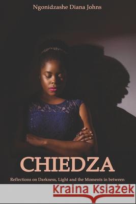 Chiedza: Reflections on Darkness, Light and the Moments In between Tinomutenda Mpunganyi McKenzie Jones Rukudzo Mbawa 9781092653992 Independently Published - książka