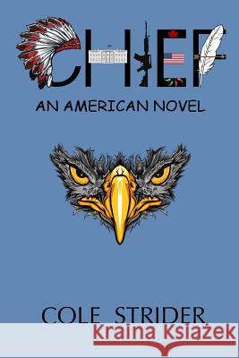 Chief: An American Novel Cole Strider 9781514644935 Createspace - książka