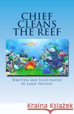 Chief Cleans the Reef Jamil Nelson 9781542565455 Createspace Independent Publishing Platform - książka