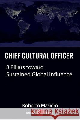 Chief Cultural Officer: 8 Pillars toward Sustained Global Influence Roberto Masiero 9781735162409 Renaissance Evolution Inc - książka