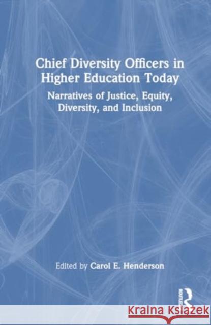 Chief Diversity Officers in Higher Education Today: Narratives of Justice, Equity, Diversity, and Inclusion Carol E. Henderson 9781032724874 Routledge - książka