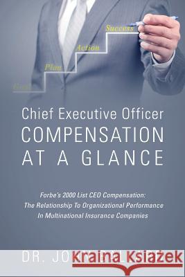 Chief Executive Officer Compensation At A Glance - Forbe's 2000 List CEO Compensation: The Relationship To Organizational Performance In Multinational Ballard, John 9781478743774 Outskirts Press - książka