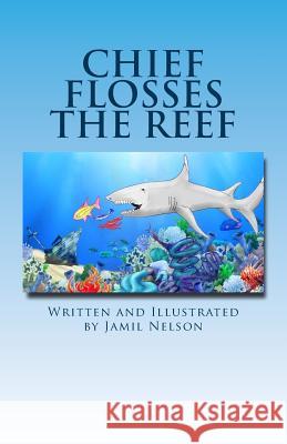 Chief Flosses the Reef Jamil Nelson 9781542538060 Createspace Independent Publishing Platform - książka