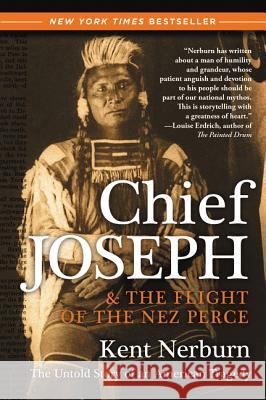 Chief Joseph & the Flight of the Nez Perce: The Untold Story of an American Tragedy Kent Nerburn 9780061136085 HarperOne - książka