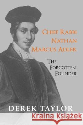 Chief Rabbi Nathan Marcus Adler: The Forgotten Founder Derek Taylor 9781910383674 Vallentine Mitchell - książka