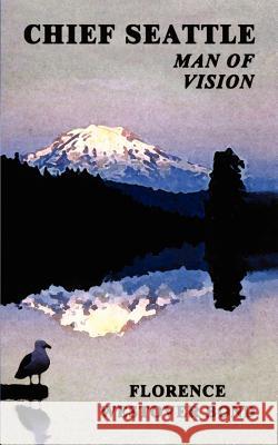 Chief Seattle: Man of Vision Bond, Florence Westover 9780759650855 Authorhouse - książka