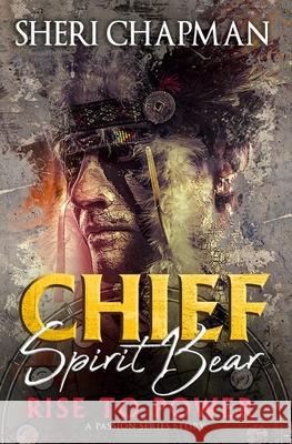 Chief Spirit Bear Sheri Chapman 9781953975089 Trient Press - książka