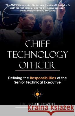 Chief Technology Officer: Defining the Responsibilities of the Senior Technical Executive Roger Dean Smith 9780982304044 Modelbenders LLC - książka