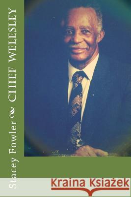 Chief Welesley Stacey Fowler 9781519687630 Createspace Independent Publishing Platform - książka