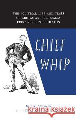 Chief Whip Chilston Eric Alexander Akers-Douglas 9781442639119 University of Toronto Press, Scholarly Publis - książka
