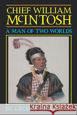 Chief William McIntosh George Chapman 9780877973140 Cherokee Publishing Company (GA) - książka