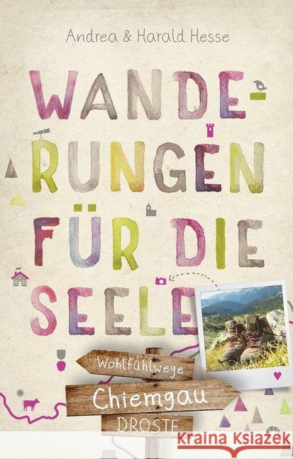 Chiemgau. Wanderungen für die Seele : Wohlfühlwege Hesse, Andrea; Hesse, Harald 9783770022007 Droste - książka
