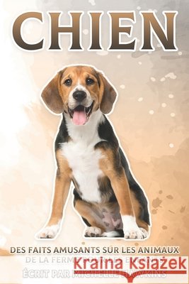 Chien: Des faits amusants sur les animaux de la ferme pour les enfants #12 Michelle Hawkins 9798542091990 Independently Published - książka