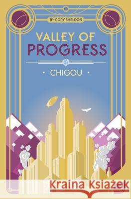 Chigou: Valley of Progress, Book 1 Cory Sheldon 9780997569209 Ooi Iro - książka