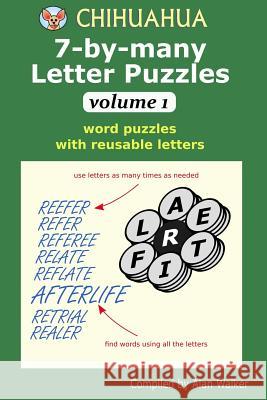 Chihuahua 7-by-many Letter Puzzles Volume 1: Word puzzles with reusable letters Alan Walker 9781095255865 Independently Published - książka