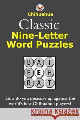 Chihuahua Classic Nine-Letter Word Puzzles Alan Walker 9781490420141 Createspace - książka