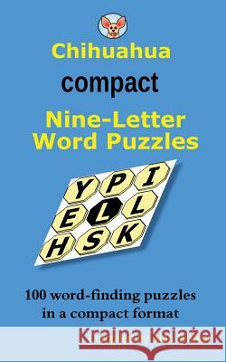 Chihuahua Compact Nine-Letter Word Puzzles Alan Walker 9781499301557 Createspace - książka