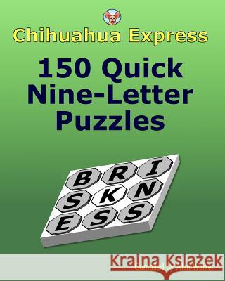 Chihuahua Express: 150 Quick Nine-Letter Puzzles Alan Walker 9781461196846 Createspace - książka