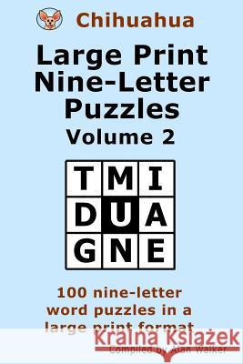 Chihuahua Large Print Nine-Letter Puzzles Volume 2 Alan Walker 9781981371426 Createspace Independent Publishing Platform - książka