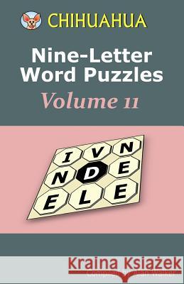 Chihuahua Nine-Letter Word Puzzles Volume 11 Alan Walker 9781976363740 Createspace Independent Publishing Platform - książka
