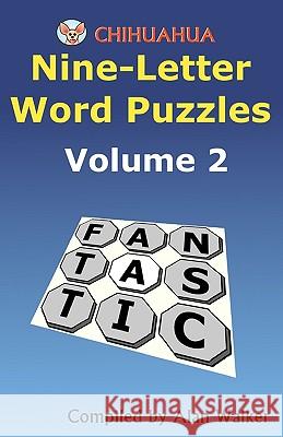 Chihuahua Nine-Letter Word Puzzles Volume 2 Alan Walker 9781453728901 Createspace - książka