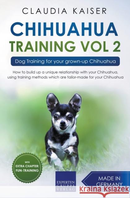 Chihuahua Training Vol. 2: Dog Training for Your Grown-up Chihuahua Claudia Kaiser 9783968975009 Expertengruppe Verlag - książka