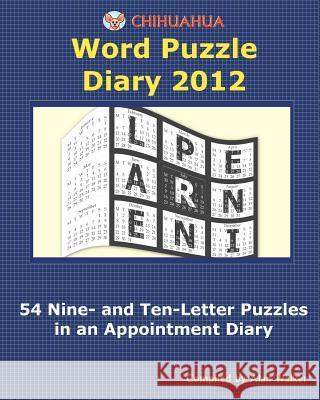 Chihuahua Word Puzzle Diary 2012: 54 Nine- and Ten-Letter Puzzles in an Appointment Diary Walker, Alan 9781466229952 Createspace - książka