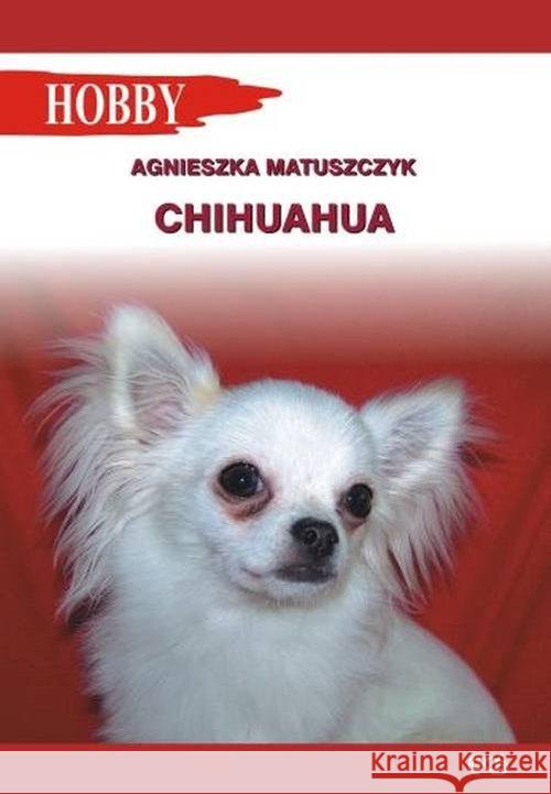 Chihuahua wyd. 2018 Matuszczyk Agnieszka 9788363957957 Egros - książka