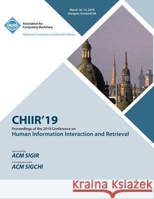 Chiir'19: Proceedings of the 2019 Conference on Human Information Interaction and Retrieval Chiir 9781450367387 ACM - książka