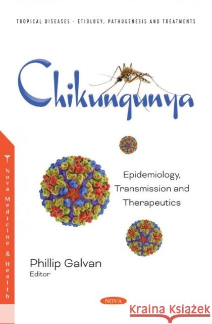 Chikungunya: Epidemiology, Transmission and Therapeutics Phillip Galvan   9781536199789 Nova Science Publishers Inc - książka