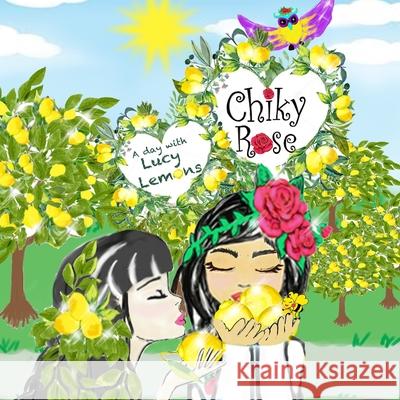 Chiky Rose a day with Lucy Lemons: Lucy Lemons Roberto Luis Bermudez Maggie Meza Bermudez Maggie Bermudez 9781703789621 Independently Published - książka