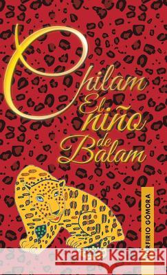 Chilam el niño de Balam Gómora, Porfirio 9781463397029 Palibrio - książka