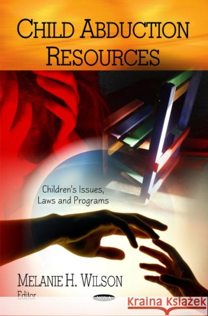 Child Abduction Resources Melanie H. Wilson 9781616682477 Nova Science Publishers Inc - książka